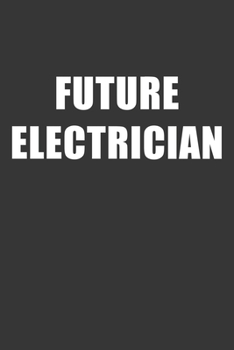 Paperback Future Electrician Notebook: Lined Journal, 120 Pages, 6 x 9, Affordable Gift For Student, Future Dream Job Journal Matte Finish Book