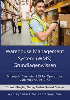 Paperback WMS Warehouse Management System Grundlagenwissen: Microsoft Dynamics 365 for Operations / Microsoft Dynamics AX 2012 R3 [German] Book