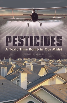 Hardcover Pesticides: A Toxic Time Bomb in Our Midst Book