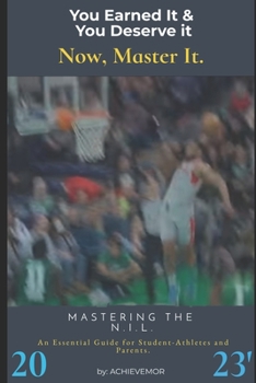 Paperback Mastering the N.I.L.: An Essential Guide for Student-Athletes and Parents. Book