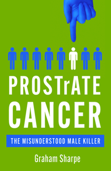 Paperback Prostrate Cancer: The Misunderstood Male Killer Book