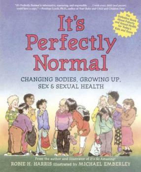 It's Perfectly Normal : Changing Bodies, Growing up, Sex, and Sexual Health Book Cover