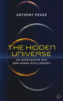Paperback The Hidden Universe: An Investigation Into Non-Human Intelligences Book