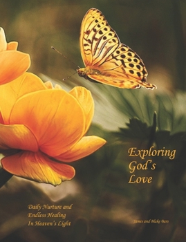 Paperback Exploring God's Love: Daily Nurture and Endless Healing In Heaven's Light Book