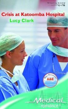 Crisis at Katoomba Hospital (Mills & Boon Medical Romance) - Book #1 of the Blue Mountains A&E