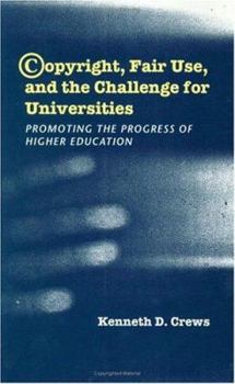 Hardcover Copyright, Fair Use, and the Challenge for Universities: Promoting the Progress of Higher Education Book