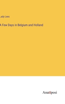 Hardcover A Few Days in Belgium and Holland Book