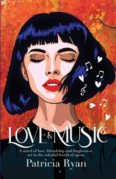 Paperback Love and Music: A novel of love, friendship and forgiveness set in the late twentieth century in the colorful world of opera Book