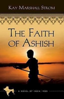 The Faith of Ashish (Blessings of India, #1) - Book #1 of the Blessings In India