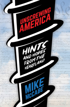 Paperback Unscrewing America: Hints and Hopes from the Heartland Book