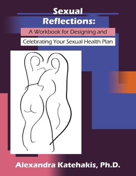 Paperback Sexual Reflections: A Workbook for Designing and Celebrating Your Sexual Health Plan Book