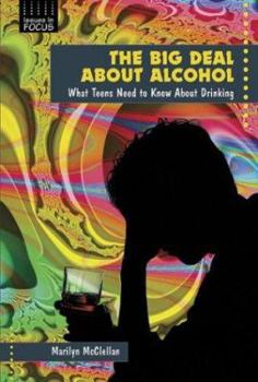 Library Binding The Big Deal about Alcohol: What Teens Need to Know about Drinking Book