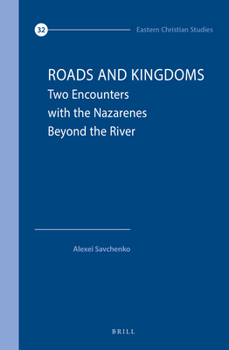Hardcover Roads and Kingdoms: Two Encounters with the Nazarenes Beyond the River Book