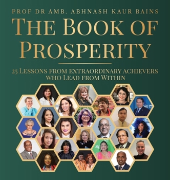 Hardcover The Book of Prosperity: 25 Lessons From Extraordinary Achievers Who Lead From Within Book