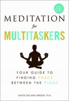 Paperback Meditation for Multitaskers: A Guide to Finding Peace Between the Pings [With CD (Audio)] Book