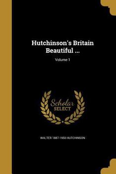Paperback Hutchinson's Britain Beautiful ...; Volume 1 Book