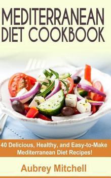Paperback Mediterranean Diet Cookbook: 40 Delicious, Healthy, and Easy-to-Make Mediterranean Diet Recipes Book