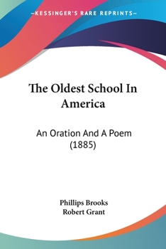 Paperback The Oldest School In America: An Oration And A Poem (1885) Book