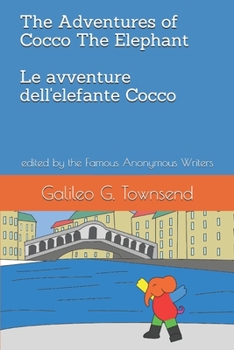 Paperback The Adventures of Cocco The Elephant Le Avventure dell'Elefante Cocco: edited by the Famous Anonymous Writers Book