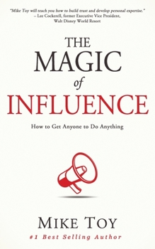 Paperback The Magic of Influence: How to Get Anyone to Do Anything Book