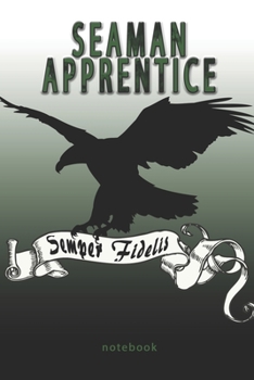 Seaman Apprentice - Semper Fidelis - Notebook: This Notebook is specially for  Seaman Apprentice. 100 pages with dot lines. Unique Notebook for all ... as a Gift or a on duty diary or on a mission