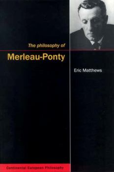 The Philosophy of Merleau-Ponty - Book  of the Continental European Philosophy