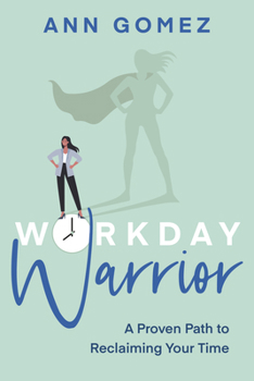 Paperback Workday Warrior: A Proven Path to Reclaiming Your Time Book