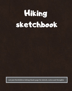 Paperback Hiking sketchbook not just for children: hiking blank page for sketch, notes and thoughts Book