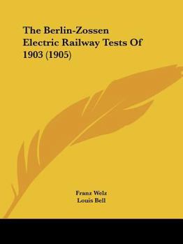 Paperback The Berlin-Zossen Electric Railway Tests Of 1903 (1905) Book