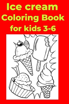 Paperback Ice cream Coloring Book for kids 3-6: Coloring Book [Large Print] Book