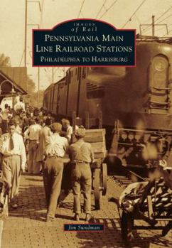 Pennsylvania Main Line Railroad Stations: Philadelphia to Harrisburg - Book  of the Images of Rail