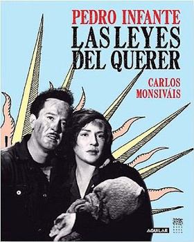 Paperback Pedro Infante: Las Leyes del Querer = Pedro Infante: The Laws of Love [Spanish] Book