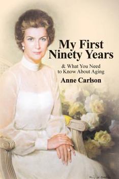 Paperback My First Ninety Years: & What You Need to Know About Aging Book