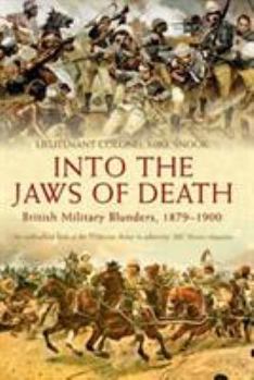 Hardcover Into the Jaws of Death: British Military Blunders, 1879-1900 Book