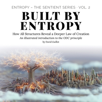 Paperback Built by Entropy: How All Structures Reveal a Deeper Law of Creation Book