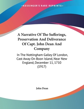 Paperback A Narrative Of The Sufferings, Preservation And Deliverance Of Capt. John Dean And Company: In The Nottingham Galley Of London, Cast Away On Boon Isla Book