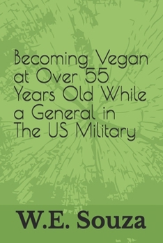 Paperback Becoming Vegan at Over 55 Years Old While a General in The US Military Book