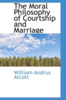Paperback The Moral Philosophy of Courtship and Marriage Book