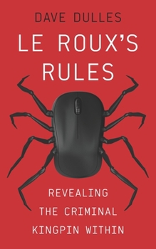 Le Roux's Rules: Revealing The Criminal Kingpin Within