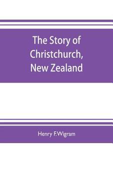 The Story of Christchurch, New Zealand