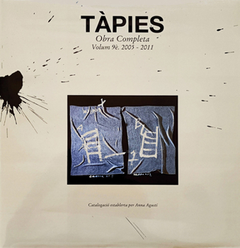 Hardcover Tàpies: Complete Works Volume IX: 2005-2011 Book