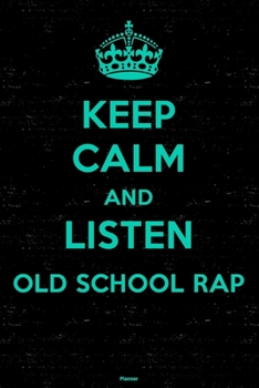 Keep Calm and Listen Old School Rap Planner: Old School Rap Music Calendar 2020 - 6 x 9 inch 120 pages gift