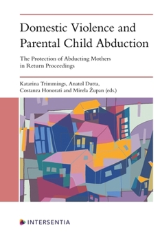 Paperback Domestic Violence and Parental Child Abduction: The Protection of Abducting Mothers in Return Proceedings Book