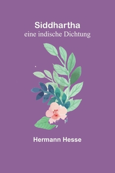 Siddhartha. Eine indische Dichtung