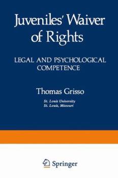 Hardcover Juveniles’ Waiver of Rights: Legal and Psychological Competence (Perspectives in Law & Psychology) Book