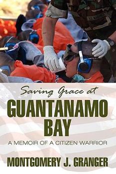 Saving Grace at Guantanamo Bay: A Memoir of a Citizen Warrior