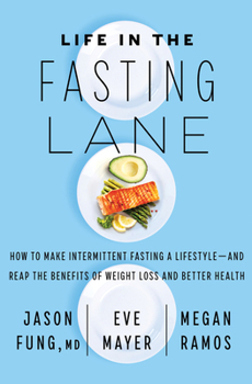 Hardcover Life in the Fasting Lane: How to Make Intermittent Fasting a Lifestyle--And Reap the Benefits of Weight Loss and Better Health Book