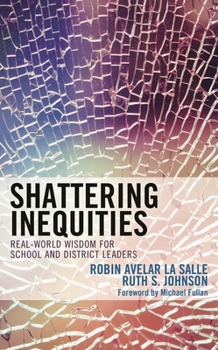 Hardcover Shattering Inequities: Real-World Wisdom for School and District Leaders Book