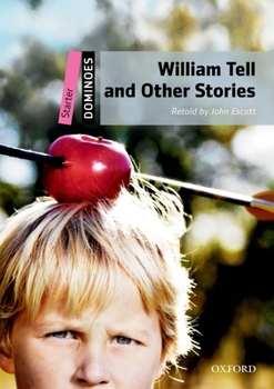 William Tell and Other Stories (Oxford Dominoes Series, Starter Level)