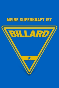 Paperback Meine Superkraft ist Billard: Buch als Geschenk f?r Billard Spieler und Spielerinnen, Geschenkidee Snooker und Pool Billard (Notizbuch) [German] Book